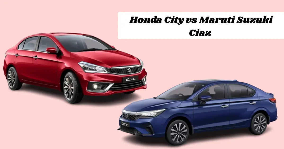 Honda City vs Maruti Suzuki Ciaz
