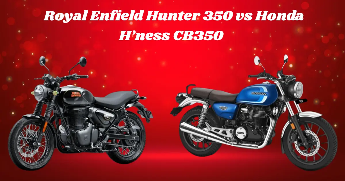 Royal Enfield Hunter 350 vs Honda H’ness CB350