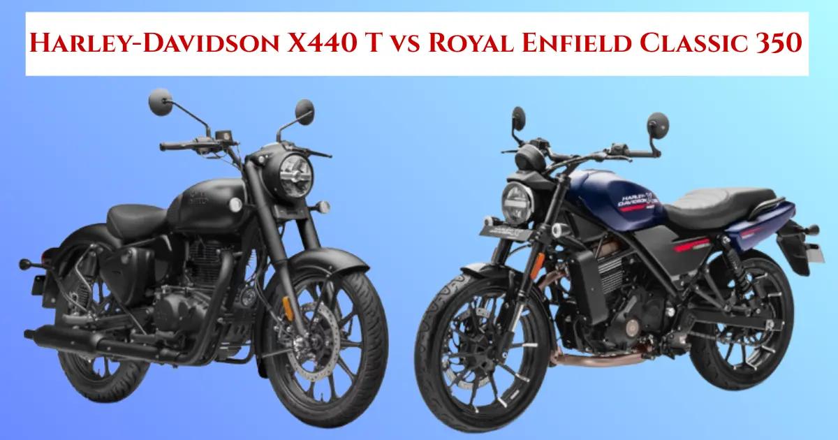 Harley-Davidson X440 T vs Royal Enfield Classic 350