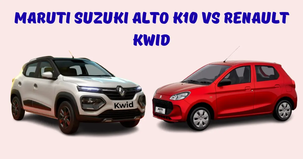 Maruti Suzuki Alto K10 vs Renault Kwid