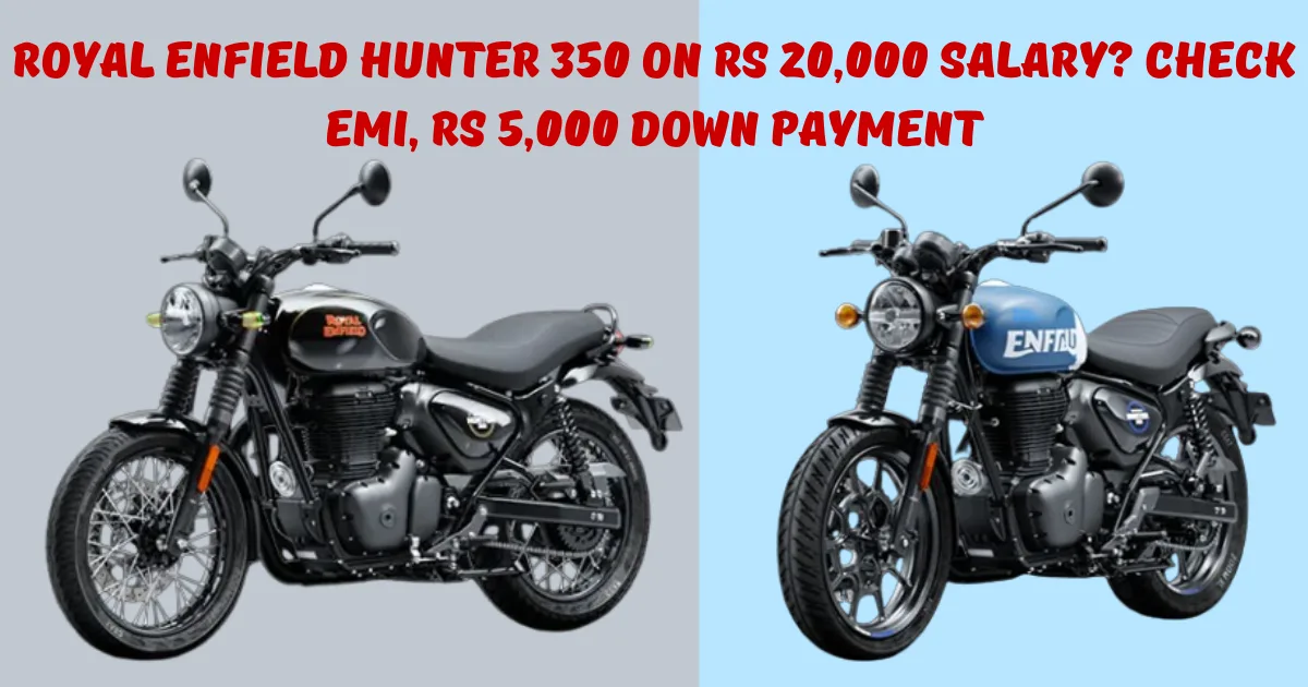 Royal Enfield Hunter 350 on Rs 20000 Salary