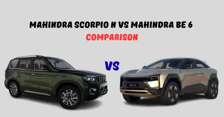Mahindra Scorpio N vs Mahindra BE 6