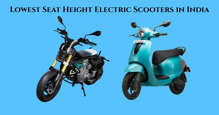 Lowest Seat Height Electric Scooters in India