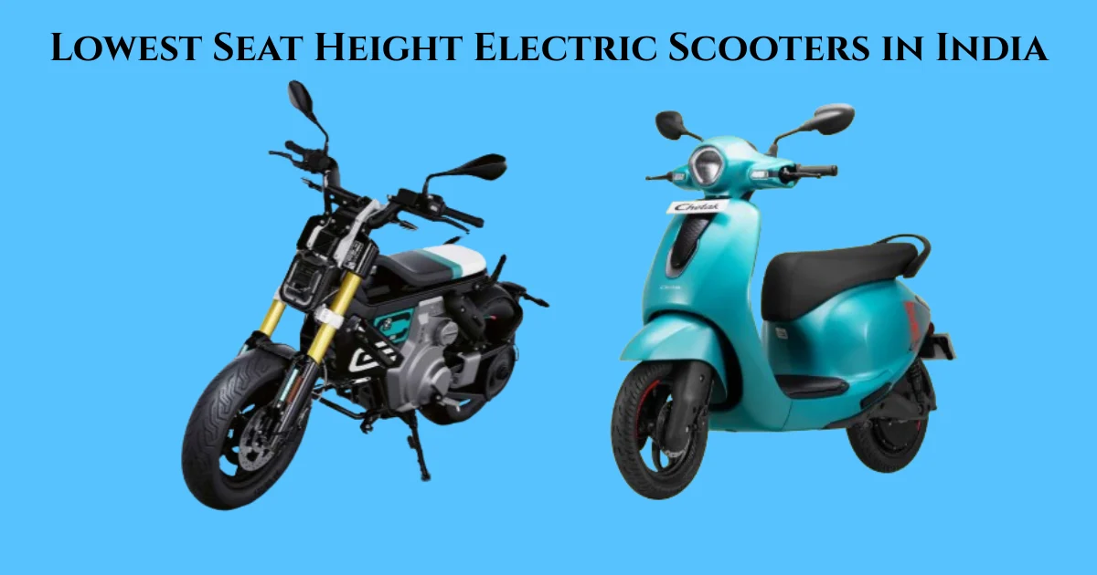 Lowest Seat Height Electric Scooters in India